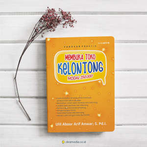 Panduan Praktis Membuka Toko Kelontong Modal 350.000 - Ulil Absor Arif Anwar, S.Pd.I. - diramedia