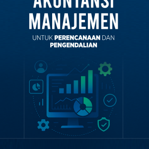 Akuntansi Manajemen untuk Perencanaan dan Pengendalian