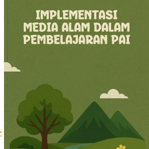 Implementasi Media Alam dalam Pembelajaran PAI