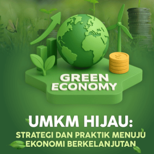 UMKM HIJAU: STRATEGI DAN PRAKTIK MENUJU EKONOMI BERKELANJUTAN