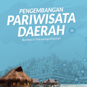 PENGEMBANGAN PARIWISATA DAERAH BERBASIS TEKNOLOGI DIGITAL
