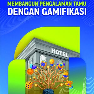 HOTEL 4.0: MEMBANGUN PENGALAMAN TAMU DENGAN GAMIFIKASI
