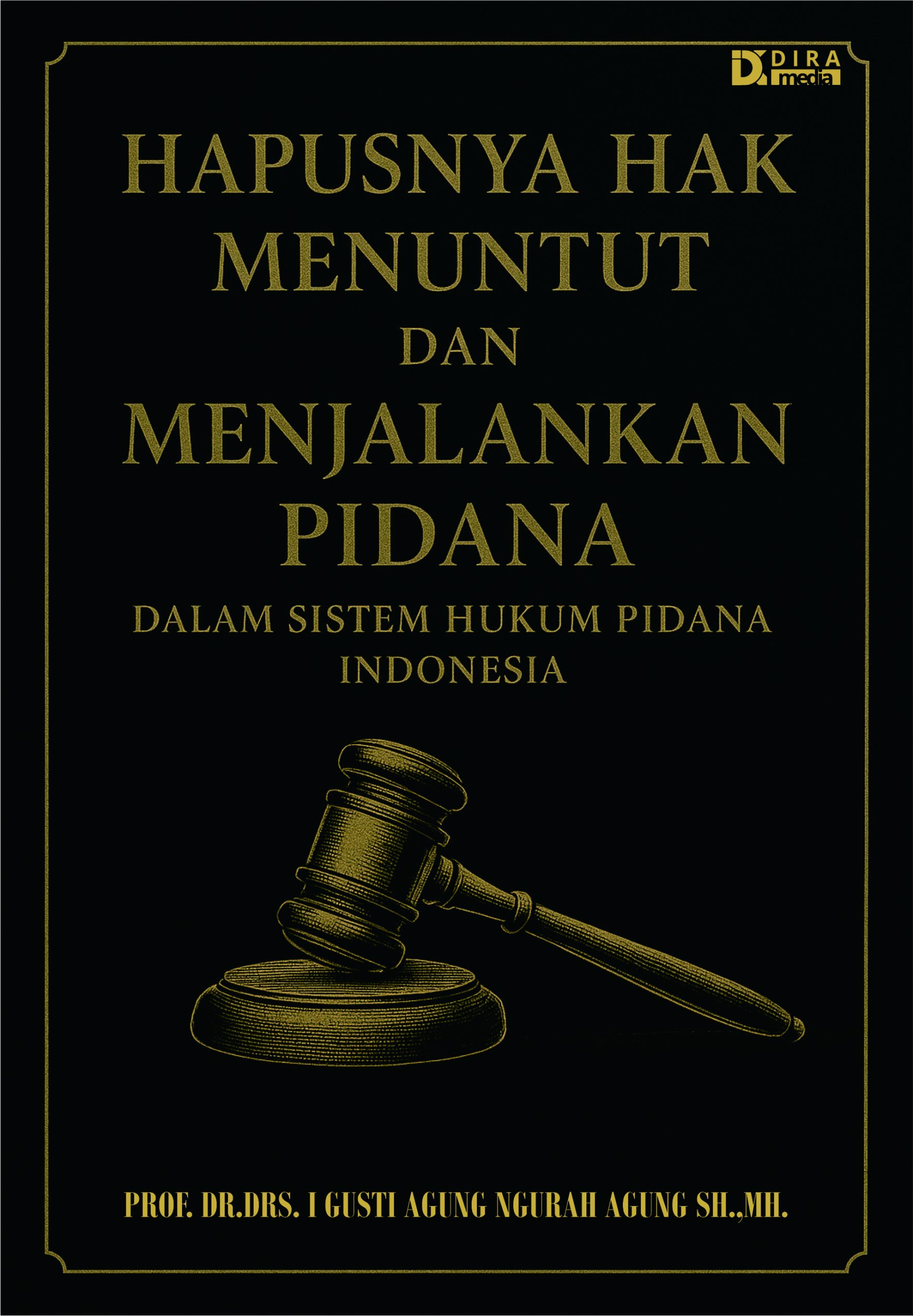HAPUSNYA HAK MENUNTUT DAN MENJALANKAN PIDANA DALAM SISTEM HUKUM PIDANA INDONESIA